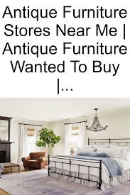Antique Furniture Stores Near Me Antique Furniture Wanted To Buy Pictures Of In 2020 Antique Furniture Makeover Antique Furniture Stores Painting Wooden Furniture