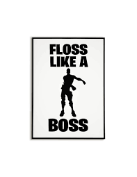 Watch a concert, build an island or fight. Fortnite Poster For The Player With The Inscription Floss Like A Boss