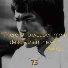 There Is No Weapon More Deadly Than The Will Bruce Lee Quotes Bruce Lee Warrior Quotes