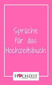 Spruche Fur Das Hochzeitsbuch Hochzeitsbuch Gaste Buch Hochzeit Spruch Gastebuch Hochzeit