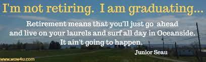 The 50 funniest quotes about retirement, via curated quotes, permalink: 36 Funny Retirement Quotes Inspirational Words Of Wisdom