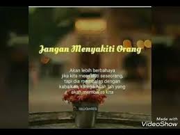 Baca juga apalagi rutin maka orang yang anda sayang akan selalu rindu. Janganlah Menyakiti Hati Orang Lain Youtube