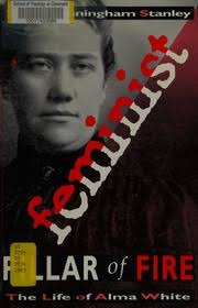 Feminist Pillar of Fire : the life of Alma White : Stanley, Susie  Cunningham, 1948- : Free Download, Borrow, and Streaming : Internet Archive