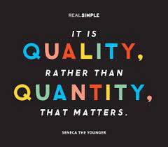 Quality is more important than quantity. Quotes About Quality And Quantity 138 Quotes