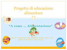La mensa diventa momento di promozione non solo di uno stile alimentare sano ma anche di educazione alla socialità e all'apertura verso l'altro, proprio attraverso l'esperienza di nuovi sapori e colori. Progetto Di Educazione Alimentare Ppt Scaricare