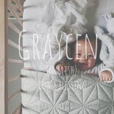 Graycen God S Blessings Origin English Baby Boy Names Baby Names Cute Baby Names
