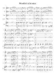 Wouldn't it be nice is the opening track on the 1966 album pet sounds and one of the most widely recognized songs by the american pop group the beach boys. The Beach Boys Wouldn T It Be Nice Sheet Music For Piano Soprano Tenor Alto More Instruments Mixed Quintet Musescore Com