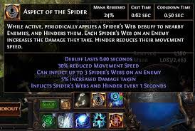While active, periodically applies a spider's web debuff to nearby enemies, and hinders them. Aspect Of The Spider Pathofexile
