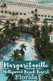 A License To Chill At Margaritaville Hollywood Beach Resort In Florida Florida Hotels Beach Resorts Hollywood Beach