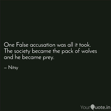 Now that i have called you on now that i have called you on your false accusation, you are using additional smear. One False Accusation Was Quotes Writings By Scribbler 18 Yourquote