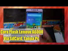 Begini Cara Flash Hp Lenovo A6000 Via Sdcard Dan Via Pc 100 Work In 2020 Cara Lenovo Flash