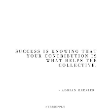 Success Is Knowing That Your Contribution Is What Helps The Collective For More Motivati Teamwork Quotes Motivational Teamwork Quotes Quotes About Photography