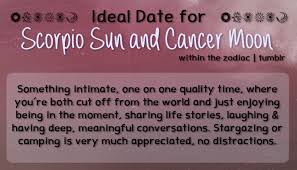Cancer and scorpio both go deep into. Within The Zodiac Ideal Date For Scorpio Sun Cancer Moon Sounds