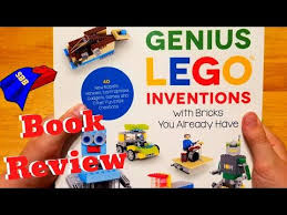 Lego Book Review Genius Lego Inventions With Bricks You Already Have Youtube Lego Books Book Review Lego