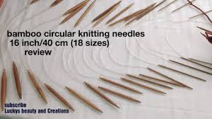 Check spelling or type a new query. Bamboo Circular Knitting Needles 16inch 40cm 18 Sizes Review In Hindi Circular Knitting Needles Youtube