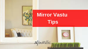 Mirrors are the most powerful and at the same time the most simple to use vastu tool. Mirror Vastu Tips Follow These Tips To Get Rich And Happy Soon