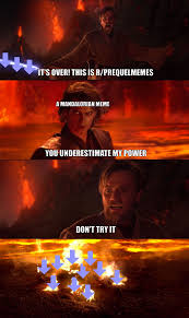 We Have The High Ground R Prequelmemes Prequel Memes Know Your Meme