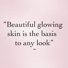 Inspirational Beauty Quote Beautiful Glowing Skin Is The Basis To Any Look Get More Quotes T Beauty Skin Quotes Beautiful Glowing Skin Esthetician Quotes