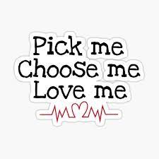 This printable poster is available in high definition (300 dpi) and includes: Pick Me Choose Me Love Me Gifts Merchandise Redbubble