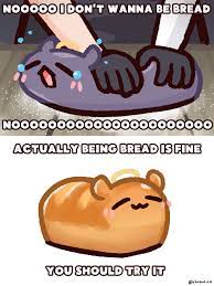 I Don't Wanna Be Bread: Image Gallery (List View) | Know Your Meme