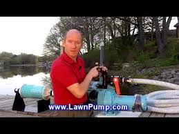 How to put the hose in the water for cottage pump. Pump It Watering From A Pond Or Lake Youtube