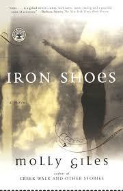 Maybe you would like to learn more about one of these? Iron Shoes A Novel Giles Molly 9780684859927 Amazon Com Books