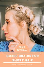 Regular boxer braids are great for working. Boxer Braids For Short Hair Tutorial Twist Me Pretty