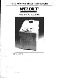The welbilt company manufactures several models of bread machines. 15592226 Welbilt Bread Machine Model Abm3100 Instruction Manual Recipes Abm 3100 Pdf Document