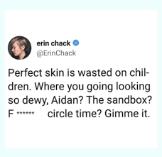perfect skin is wasted on children memes quotes just for gags funny tweets