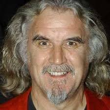 Billy Connolly is a Scottish comedian, actor, musician, and author known  for his observational humor and often controversial material. He has been  described as "one of the most popular and critically acclaimed