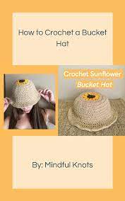 Learn More About Crocheting With This Youtube Tutorial How To Crochet A Bucket Hat By Mindful Knots Crochet Crochet Hats Crochet Hats Free Pattern Crochet