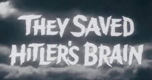 FROM 'MADMAN OF MANDORAS' TO 'THEY SAVED HITLER'S BRAIN' - cult film freak