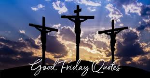 21 Good Friday Quotes Remembrance And Blessings