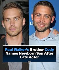 Cody Walker named his newborn son Paul Barrett after his late brother,  "Fast & Furious" star Paul Walker. : r/popculturechat