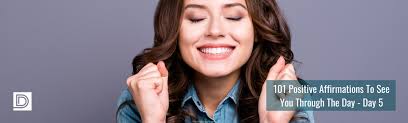 101 Positive Affirmations To See You Through The Day
