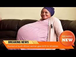 The record was previously held by halima cisse of mali, who gave birth to nine babies in may. Shocked At South African Woman Gave Birth To 10 Babies Youtube
