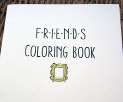 Lots of coloring pages and coloring books. Friends Coloring Book