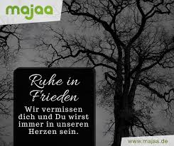 Ruhe In Frieden Wir Vermissen Dich Und Du Wirst Immer In Unserem Herzen Sein Ruhe In Frieden Trauer Spruche Trauer