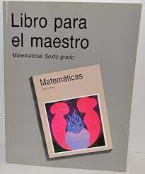 Aquí podemos descargar gratis para todos los estudiantes de chile en 2021 en pdf el libro de matemáticas 6 básico. 9789682965968 Libro Para El Maestro Matematicas Sexto Grado L Abebooks 9682965969