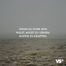 Wenn Du Stark Sein Willst Musst Du Lernen Alleine Zu Kampfen Spruche Zitate Quotes Motivation Tie In 2020 Learn To Fight Alone Gym Quote Motivational Quotes