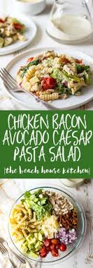 Chicken Bacon Avocado Caesar Pasta Salad The Beach House Kitchen