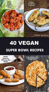 40 Vegan Super Bowl Recipes Party Recipe Roundup Vegan Richa Vegan Super Bowl Vegan Superbowl Food Appetizer Recipes