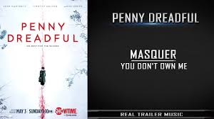 Penny Dreadful Season 3 Teaser Trailer Song Masquer You Don T Own Me Trailer Song Penny Dreadful Penny Dreadful Season 3