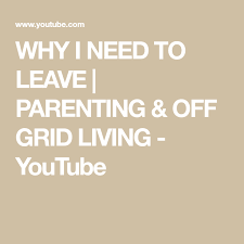Dummies has always stood for taking on complex concepts and making them easy to understand. Why I Need To Leave Parenting Off Grid Living Youtube Off Grid Living Off The Grid Parenting