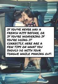 What Exactly Should You Do With Your Tongue When Making Out How To Kiss Someone French Kiss Quotes Kissing Quotes