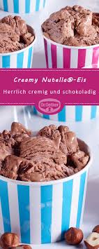 Creamy Nutella Eis Rezept Eis Selber Machen Rezept Nutella Eis Selber Machen