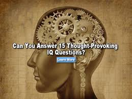 We answer these and other questions. Can You Answer 15 Thought Provoking Iq Questions Thought Provoking Thoughts Teacher Problems