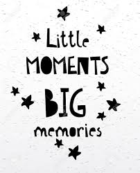 May these enjoy the little things quotes help you realize that there is so much in these little things if you'll give some of your attention to notice it. Little Moments Big Memories Card Or Poster Inspirational And Royalty Free Cliparts Vectors And Stock Illustration Image 92658645