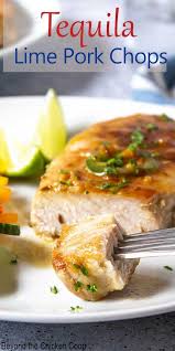 Tequila Lime Pork Chops Recipe Recipes Using Pork Pork Recipes Pork Dinner
