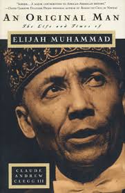 An Original Man: The Life and Times of Elijah Muhammad by Claude Andrew  Clegg III